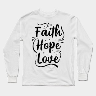 Faith Hope Love Long Sleeve T-Shirt